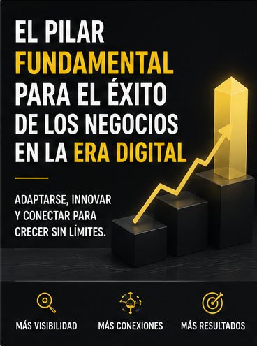 El pilar fundamental para el exito de los negocios en la era digital
